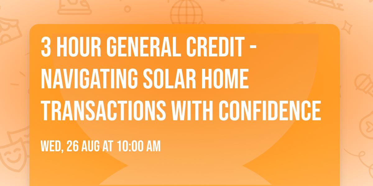 3 Hour General Credit - Navigating Solar Home Transactions with Confidence
