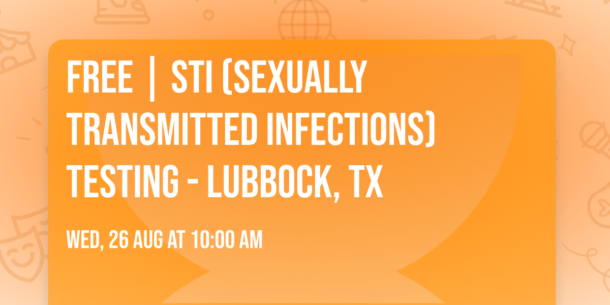 FREE | STI (SEXUALLY TRANSMITTED INFECTIONS) TESTING - LUBBOCK, TX