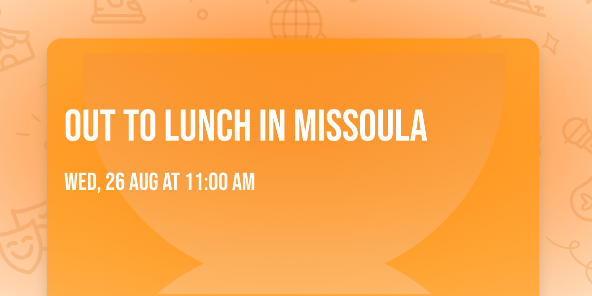 Out to Lunch in Missoula