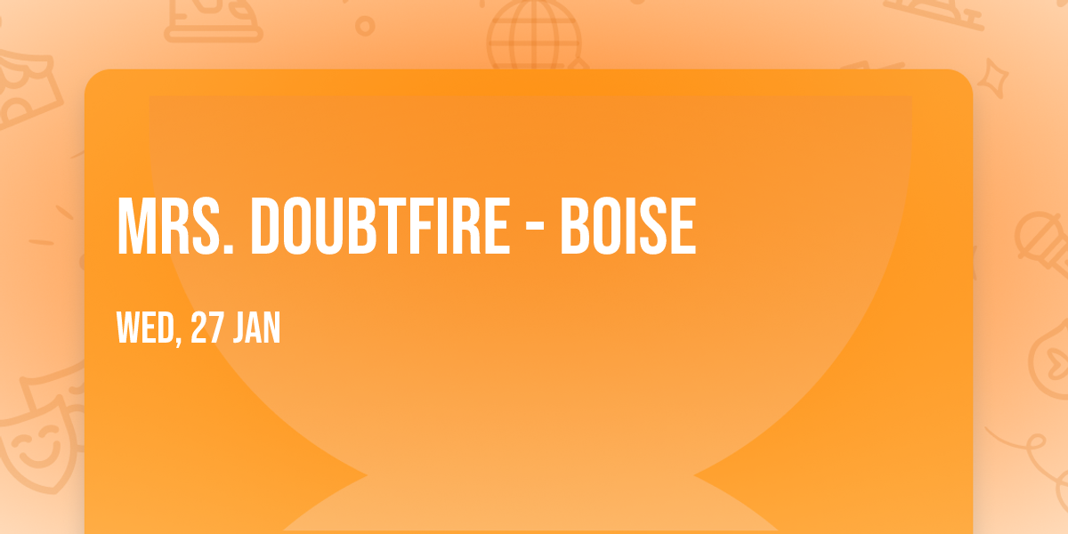 Mrs. Doubtfire - Boise