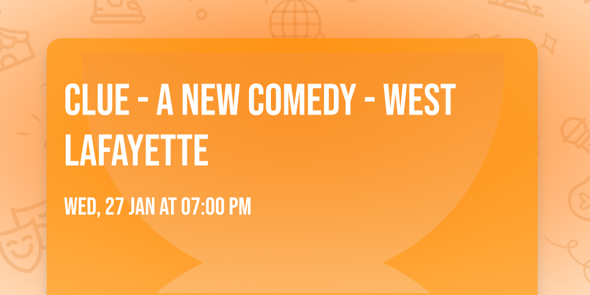 Clue - A New Comedy - West Lafayette