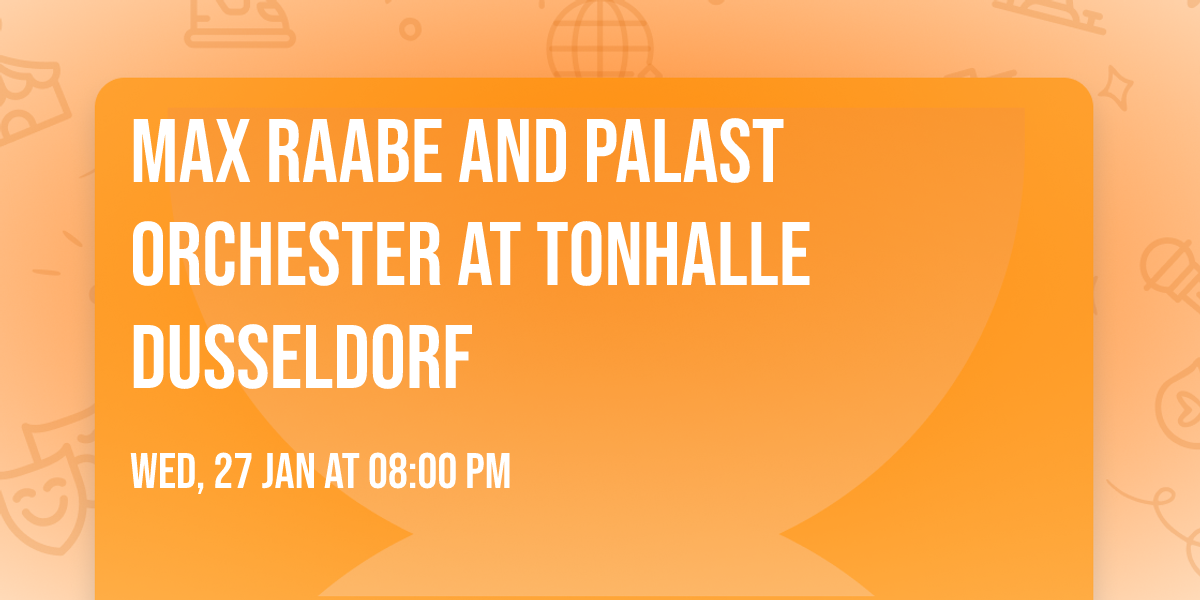 Max Raabe and Palast Orchester at TonHalle Dusseldorf