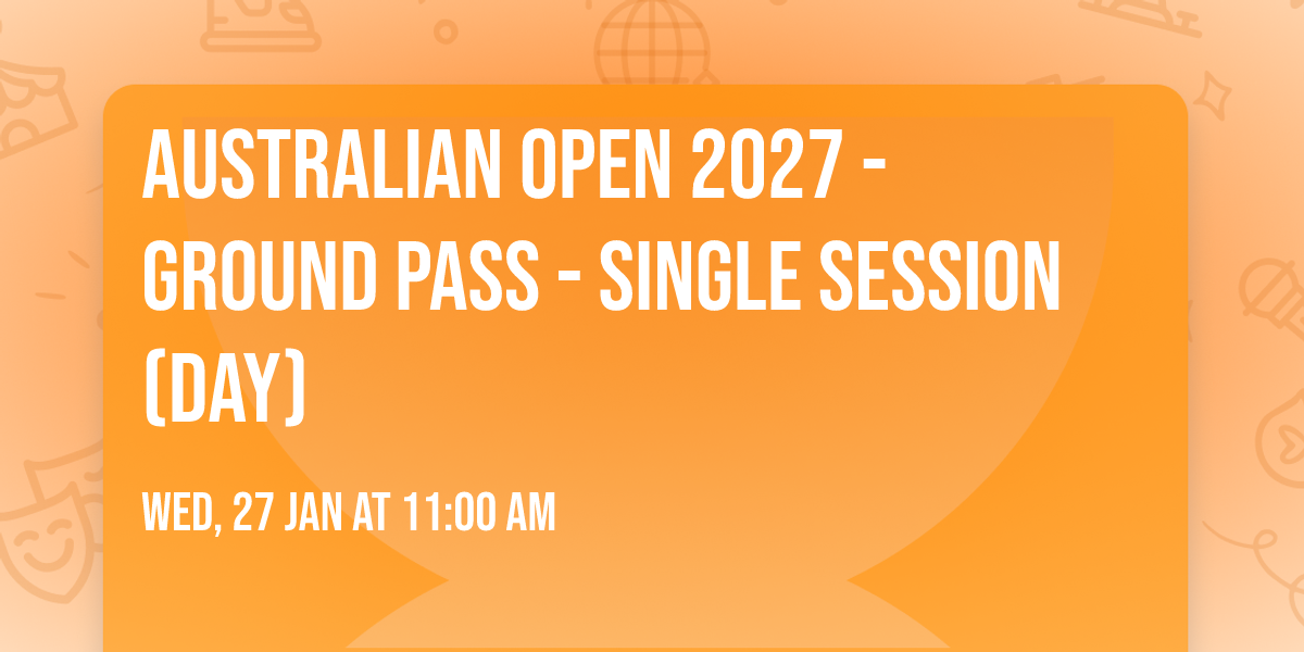Australian Open 2027 - Ground Pass - Single Session (Day)