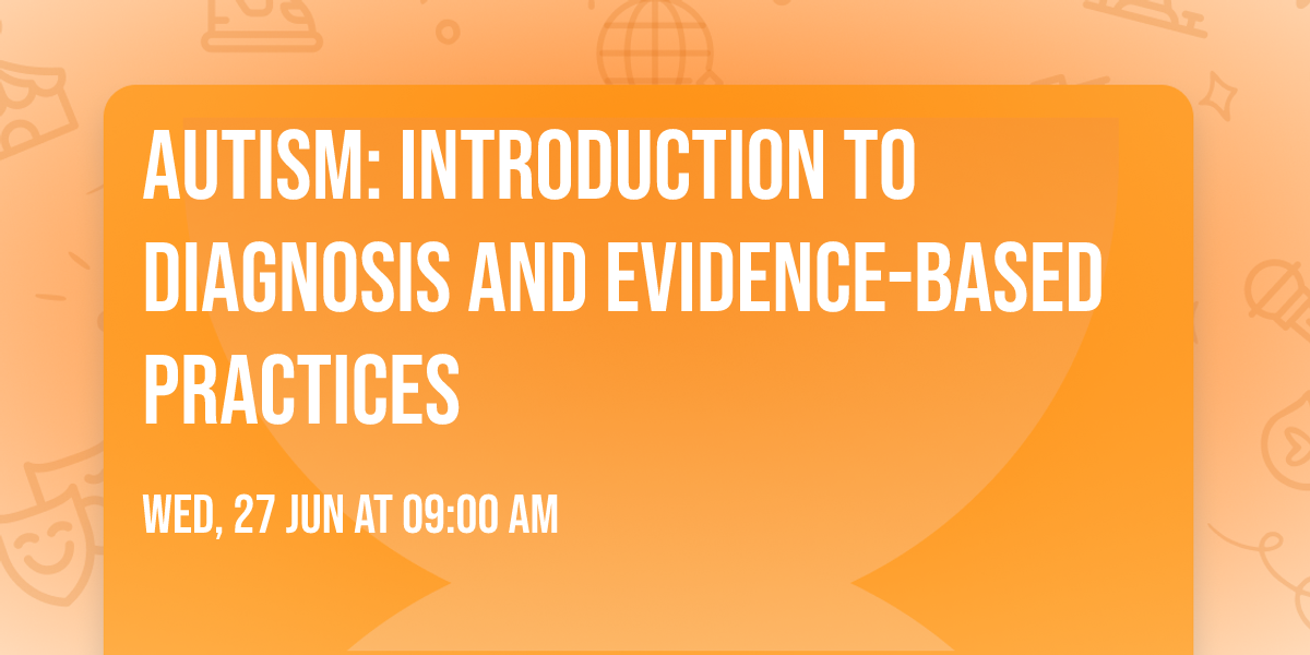 Autism: Introduction to Diagnosis and Evidence-Based Practices