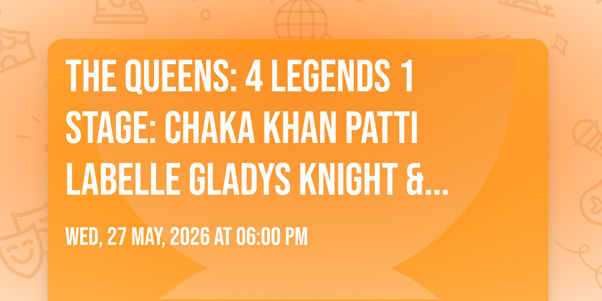 The Queens: 4 Legends  1 Stage: Chaka Khan  Patti LaBelle  Gladys Knight  & Stephanie Mills