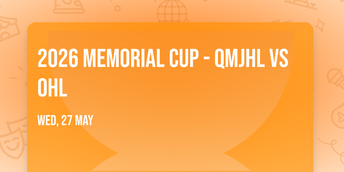 2026 Memorial Cup - QMJHL vs OHL