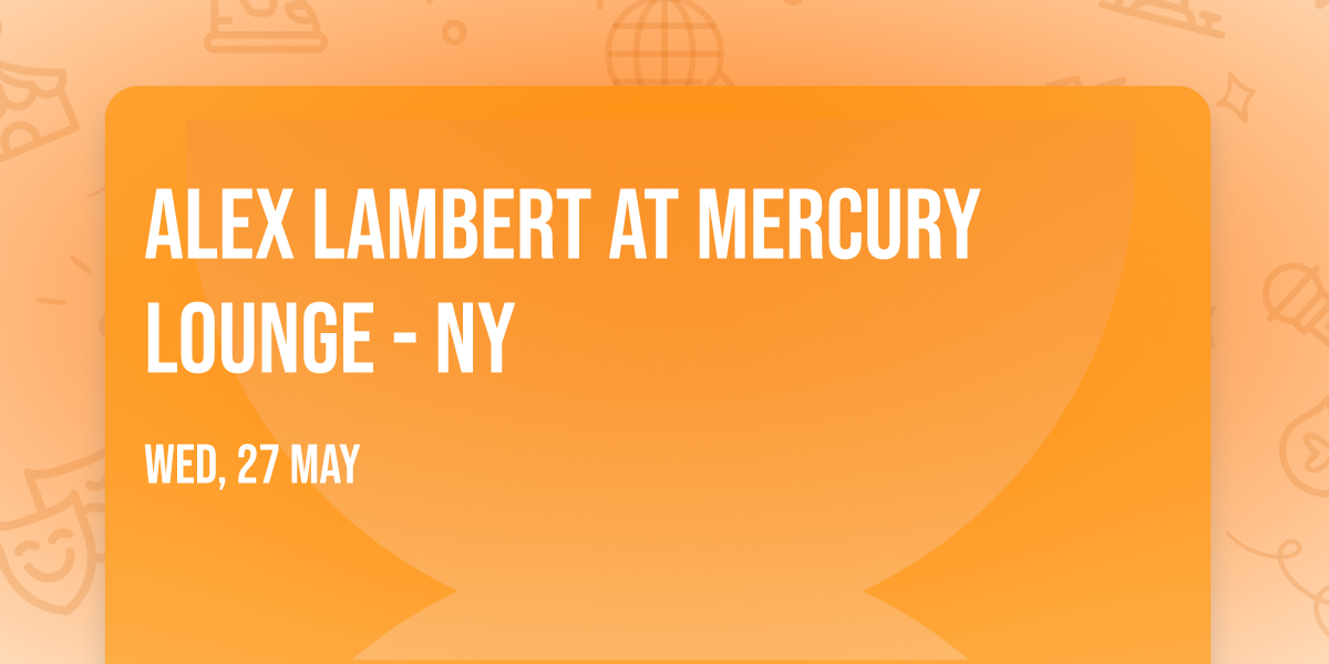 Alex Lambert at Mercury Lounge - NY