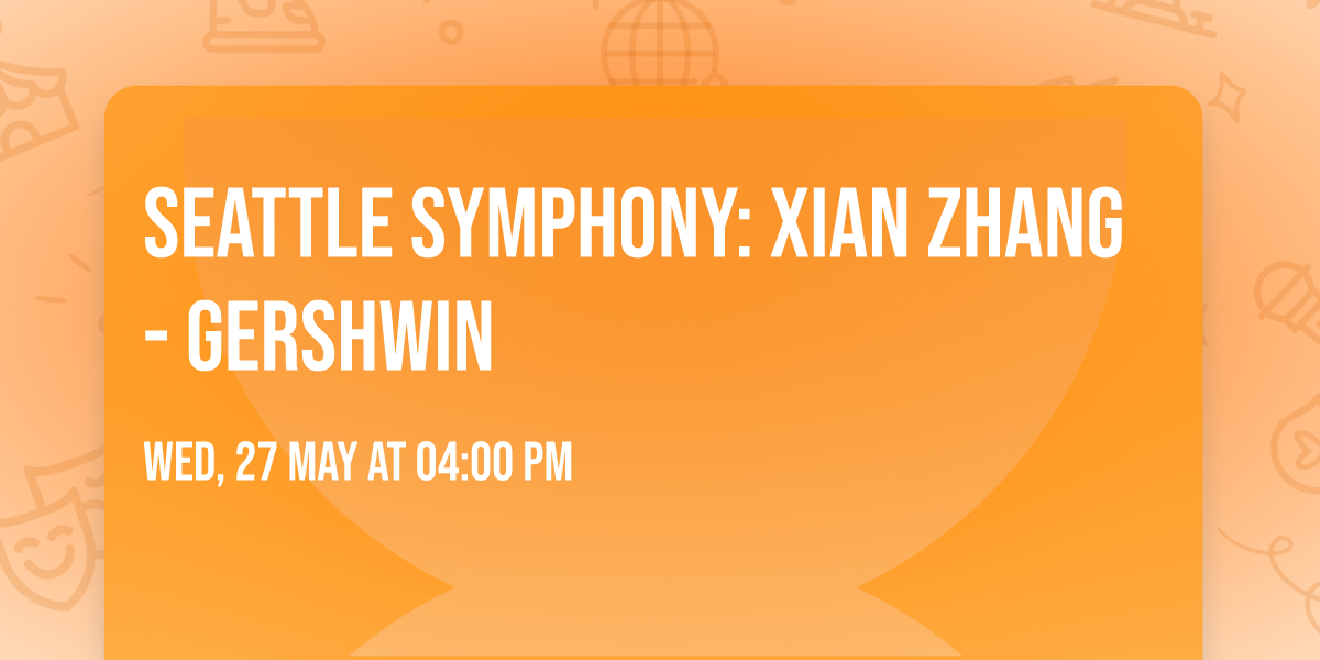 Seattle Symphony: Xian Zhang - Gershwin