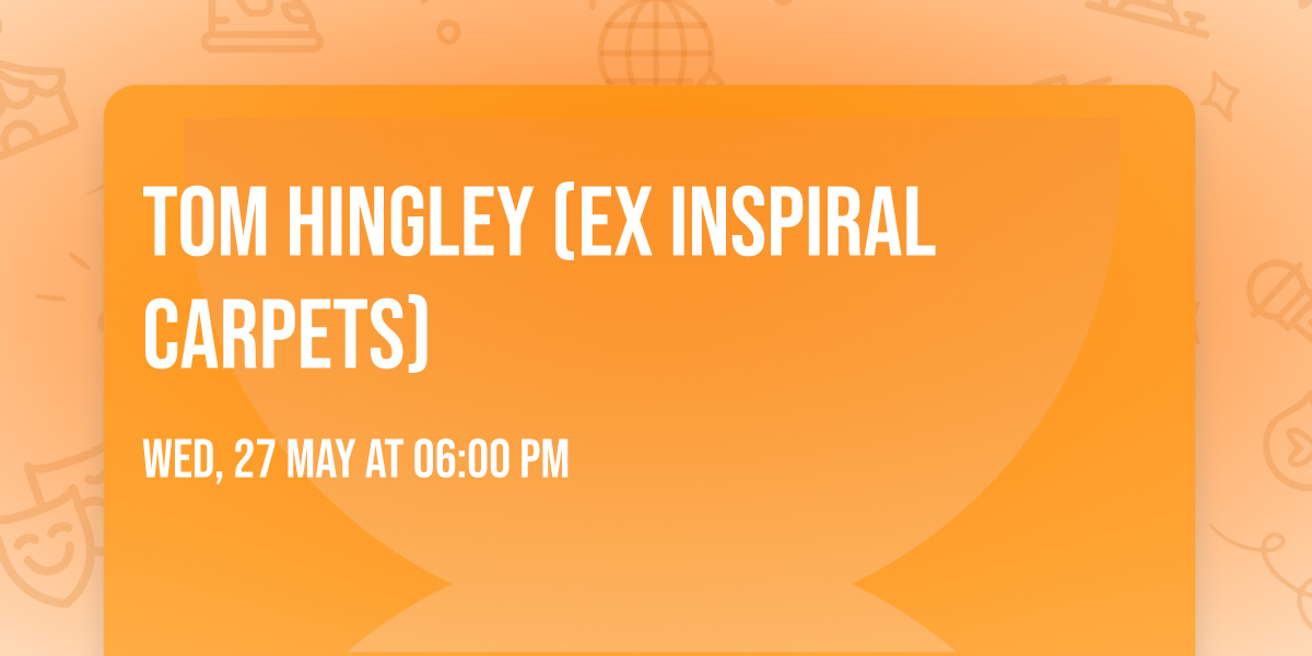 Tom Hingley (Ex inspiral Carpets)