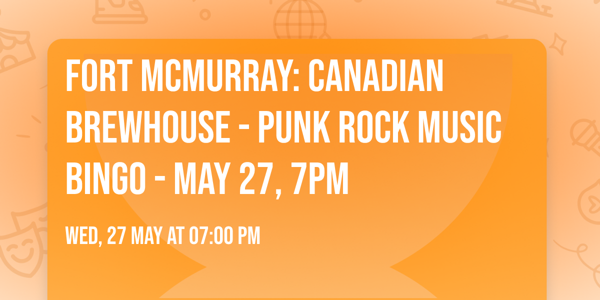 Fort McMurray: Canadian Brewhouse - Punk Rock Music Bingo - May 27, 7pm
