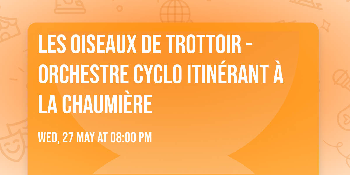Les oiseaux de trottoir - Orchestre cyclo itin\u00e9rant \u00e0 la Chaumi\u00e8re
