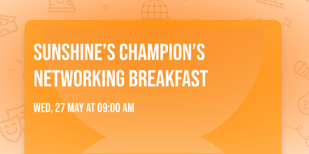 Sunshine\u2019s Champion\u2019s Networking Breakfast