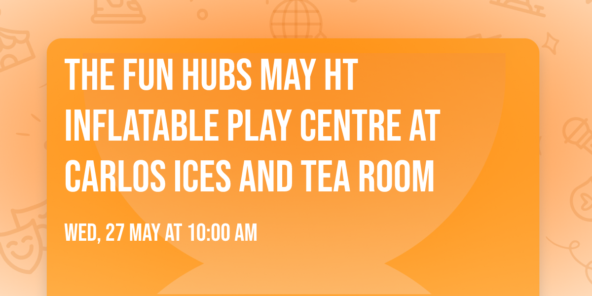 The Fun Hubs May HT Inflatable Play Centre at Carlos Ices and Tea Room