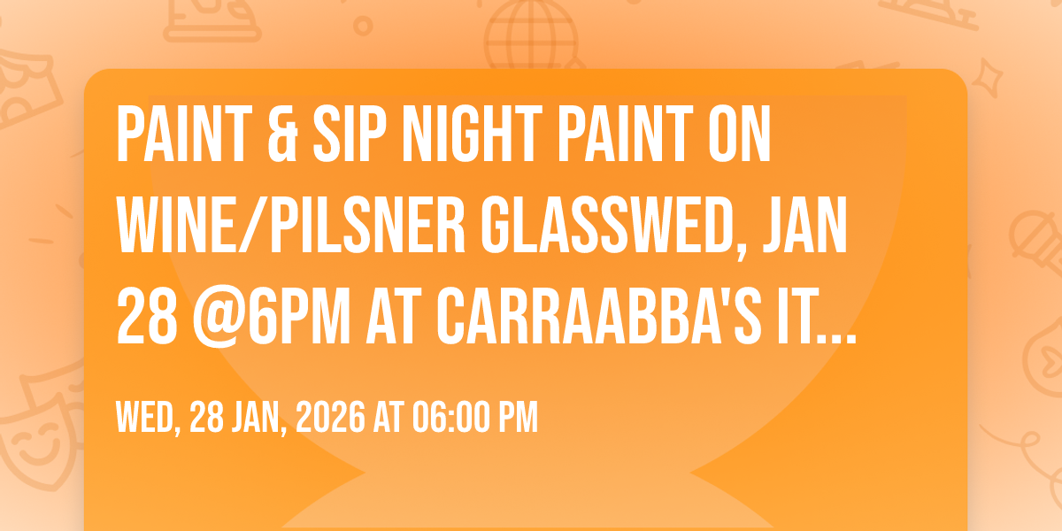 Paint & Sip Night🎨🍷 Paint on Wine/Pilsner Glass🌴Wed, Jan 28 @6pm at Carraabbas Italian Grill~