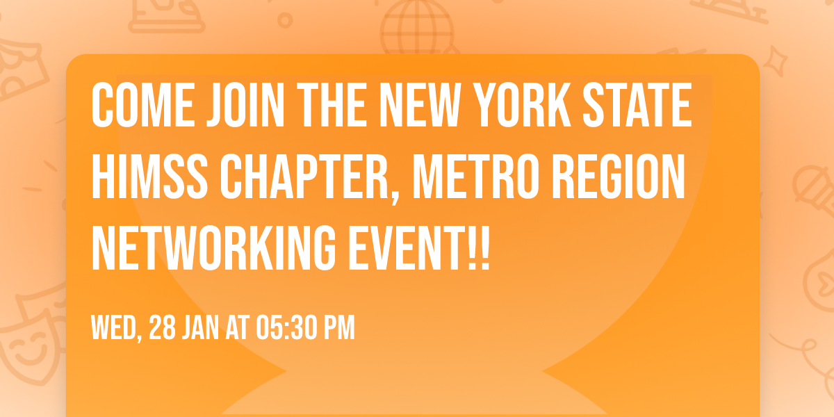 Come Join the New York State HIMSS Chapter, Metro Region Networking Event!!