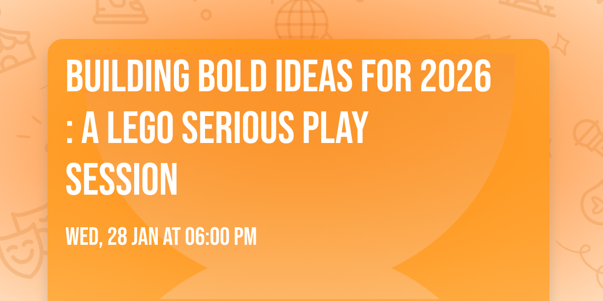 Building Bold Ideas for 2026:  A LEGO\u00ae Serious Play\u00ae session