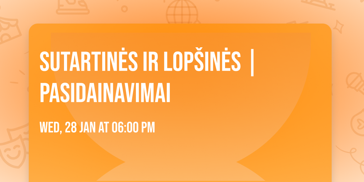 Sutartin\u0117s ir lop\u0161in\u0117s | Pasidainavimai