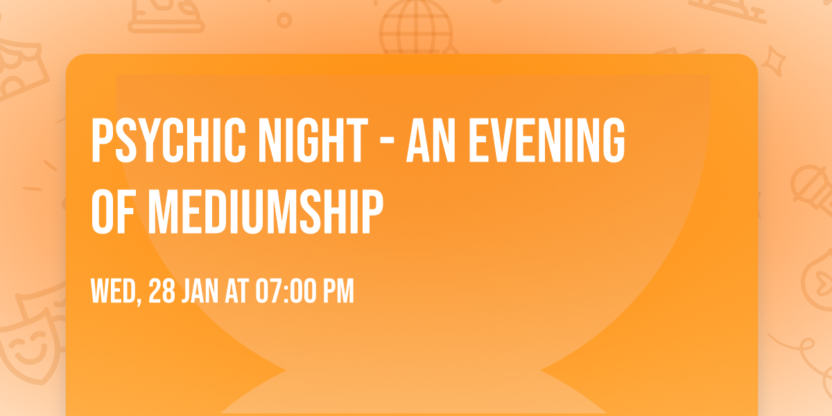 PSYCHIC NIGHT - An Evening of Mediumship  