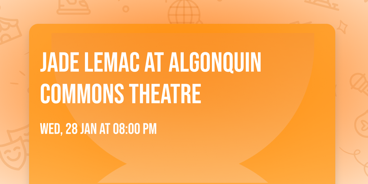 Jade LeMac at Algonquin Commons Theatre