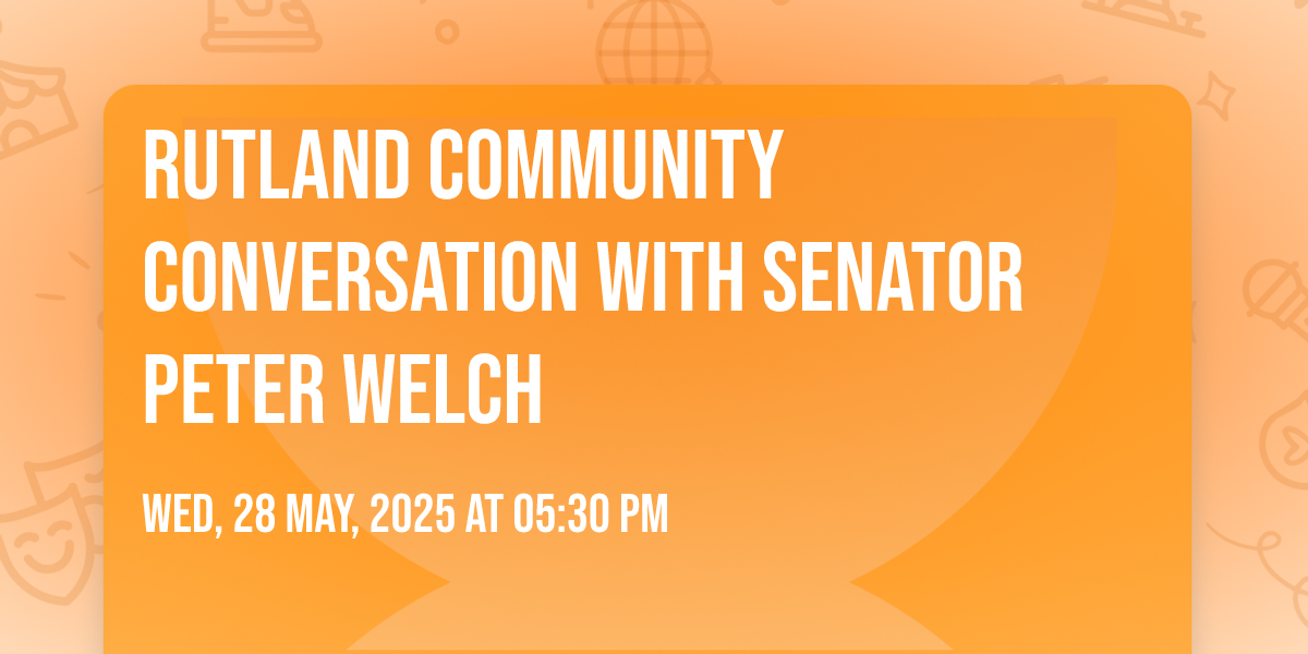 Rutland Community Conversation with Senator Peter Welch, Paramount ...