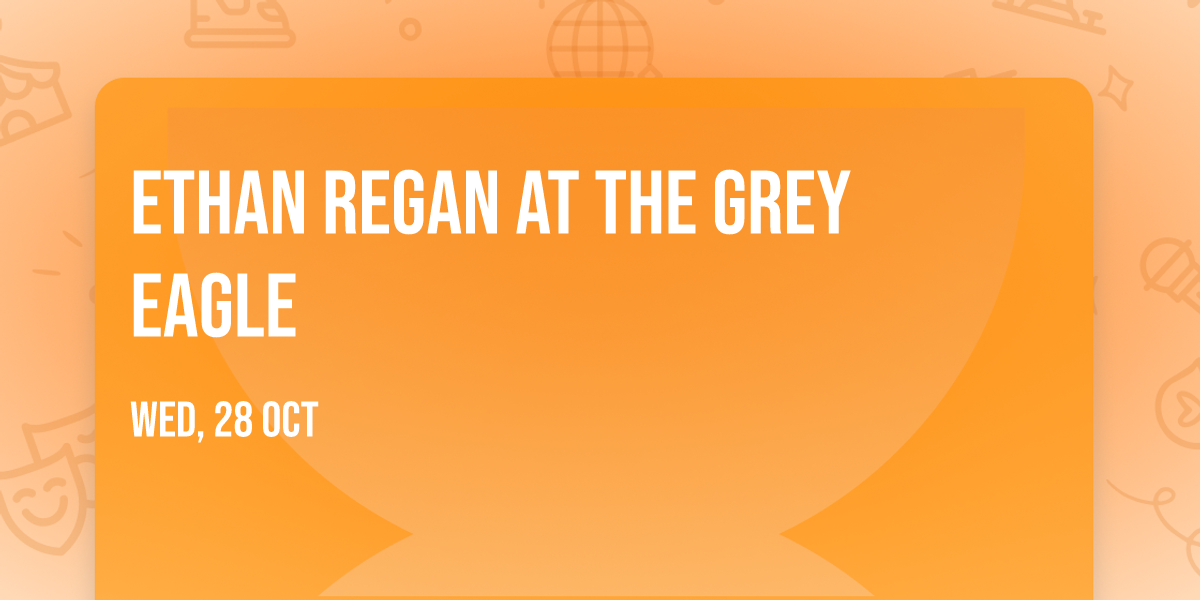 Ethan Regan at The Grey Eagle