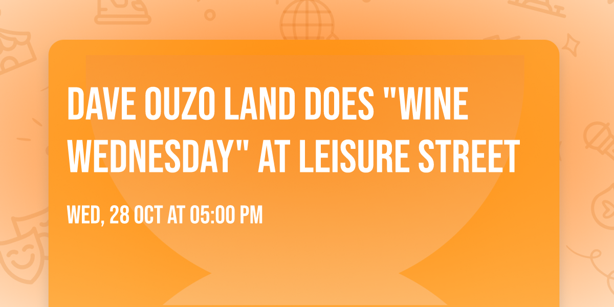 Dave Ouzo Land does "Wine Wednesday" at Leisure Street