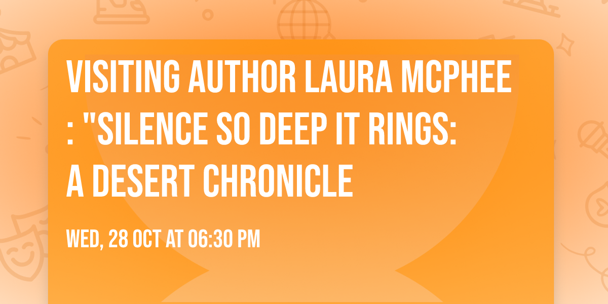 Visiting Author Laura McPhee: "Silence So Deep It Rings: A Desert Chronicle