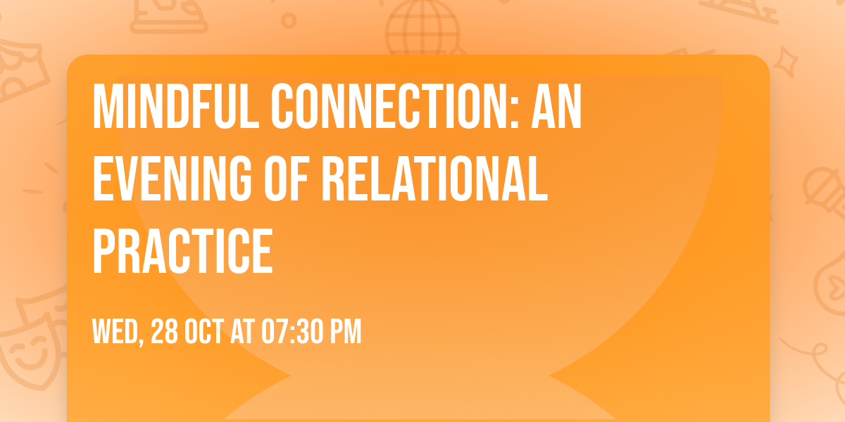 Mindful Connection: An Evening of Relational Practice
