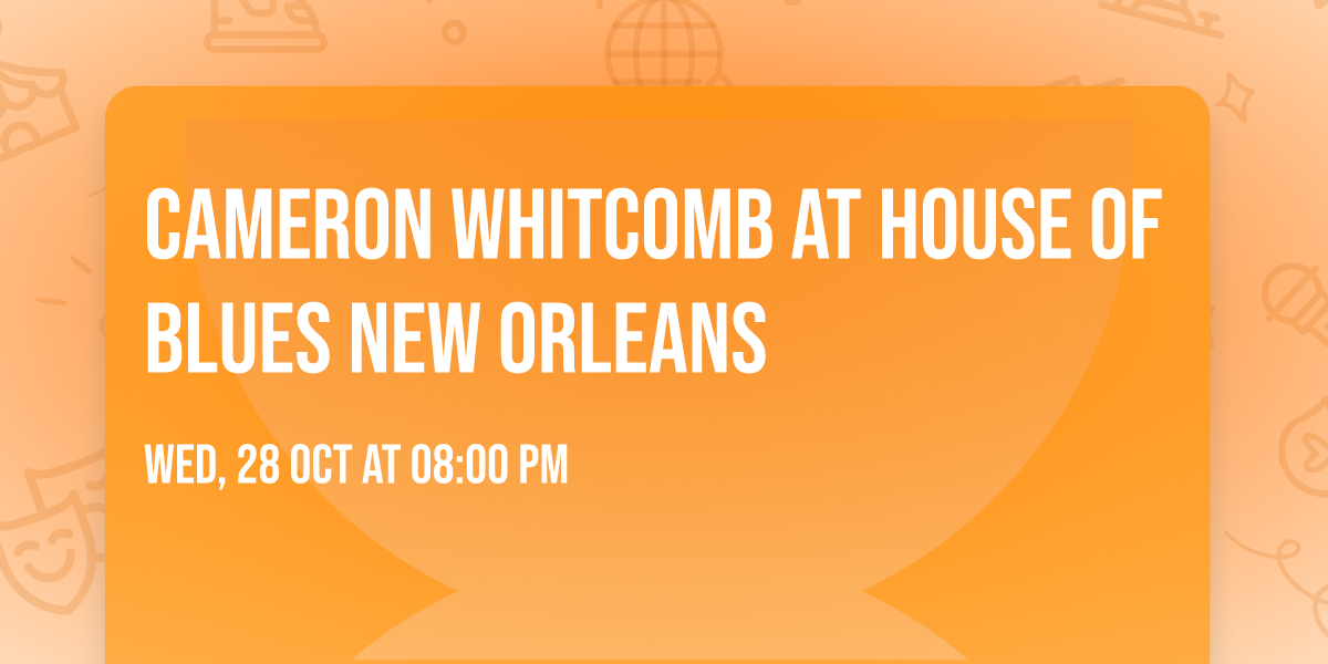 Cameron Whitcomb at House of Blues New Orleans