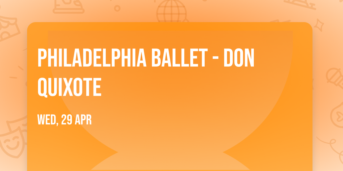 Philadelphia Ballet - Don Quixote