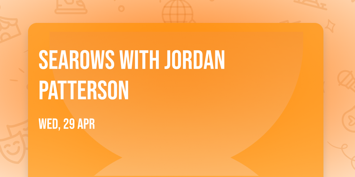 Searows with Jordan Patterson