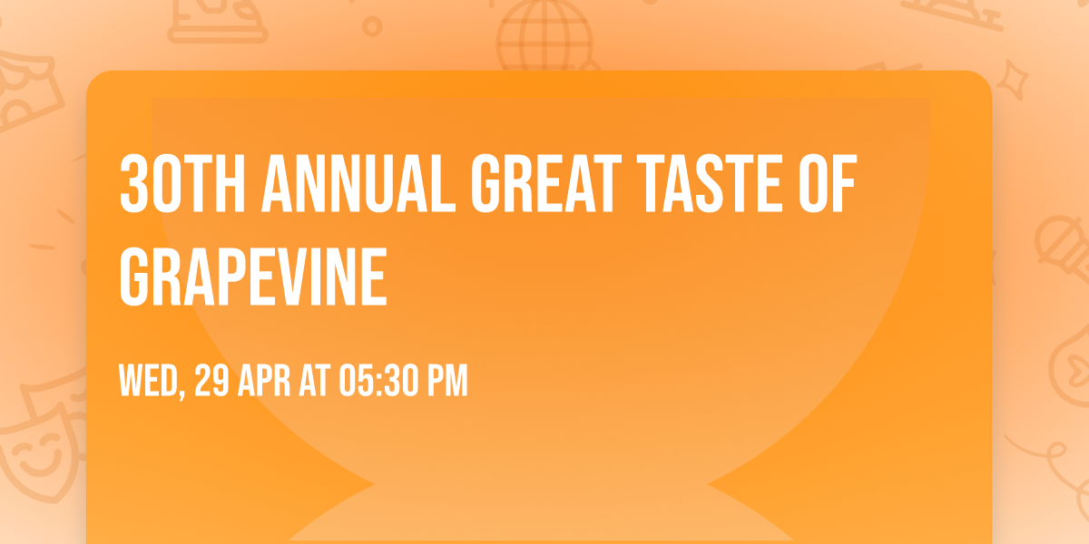 30th Annual Great Taste of Grapevine