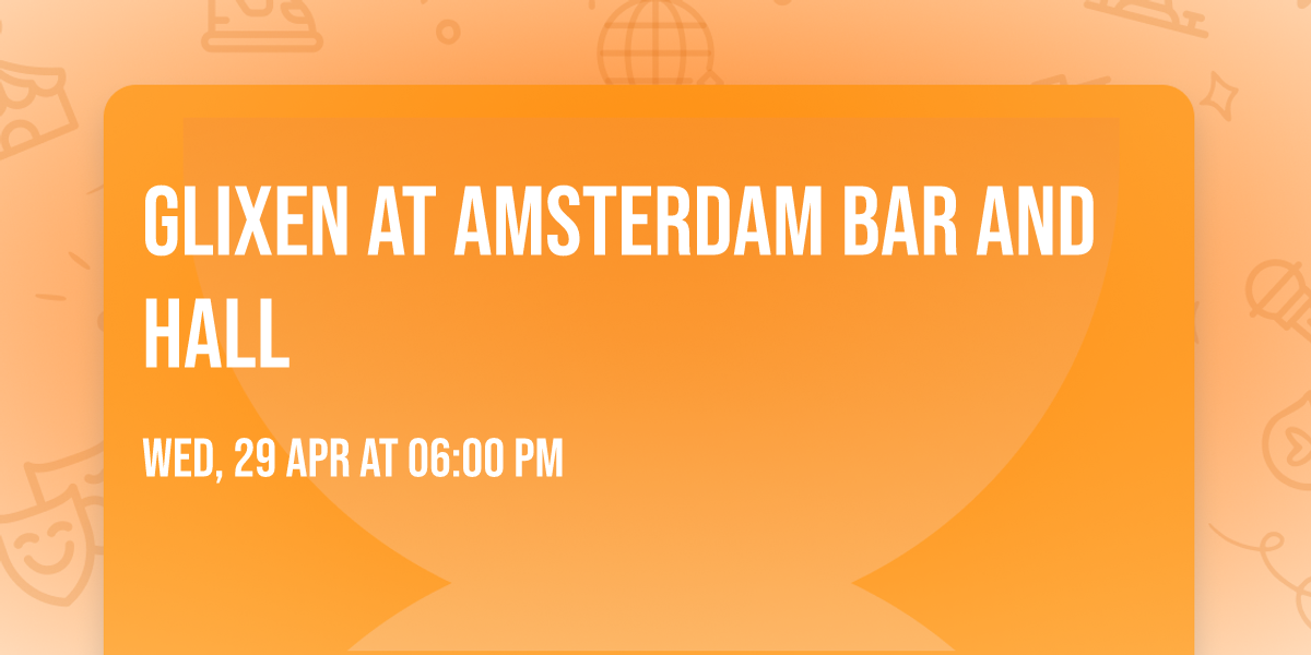 Glixen at Amsterdam Bar and Hall