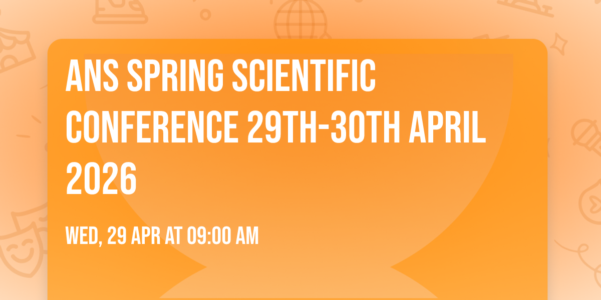 ANS Spring Scientific Conference 29th-30th April 2026