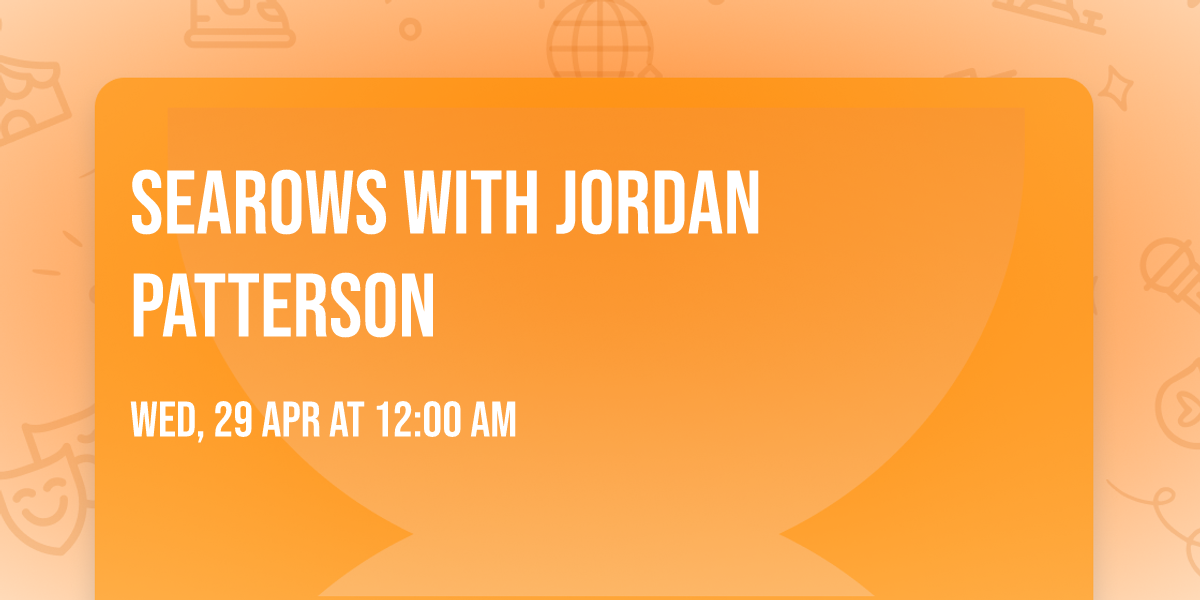 Searows with Jordan Patterson