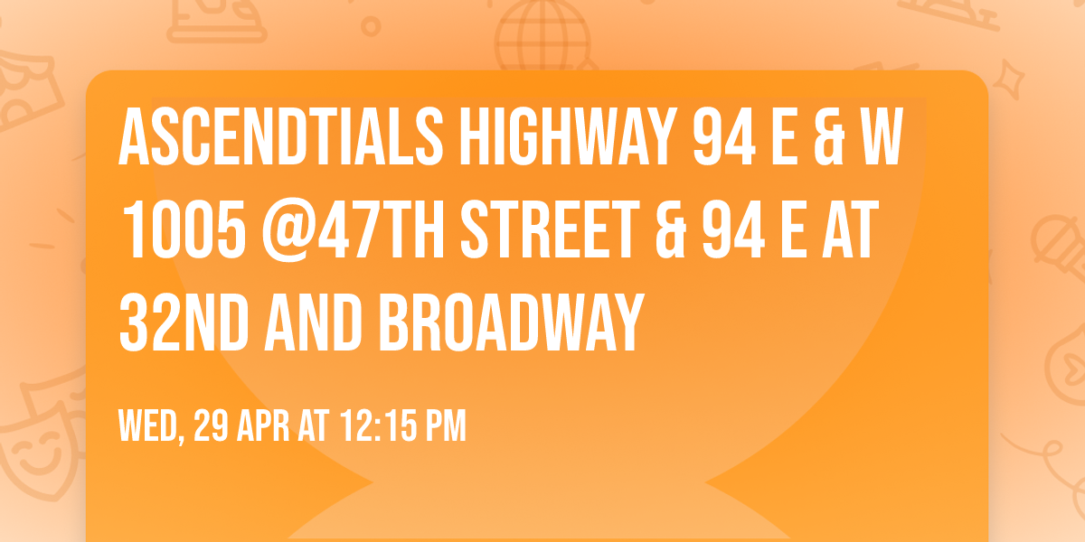 ASCENDtials Highway 94 E & W 1005 @47th Street & 94 E at 32nd and Broadway