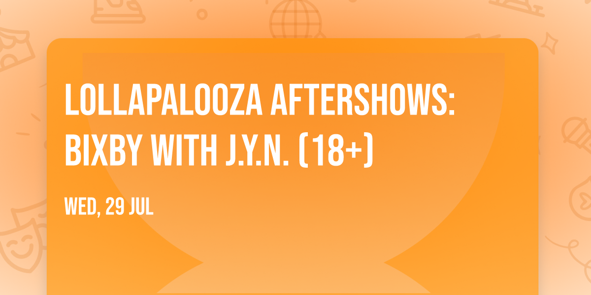 Lollapalooza Aftershows: bixby with J.Y.N. (18+)