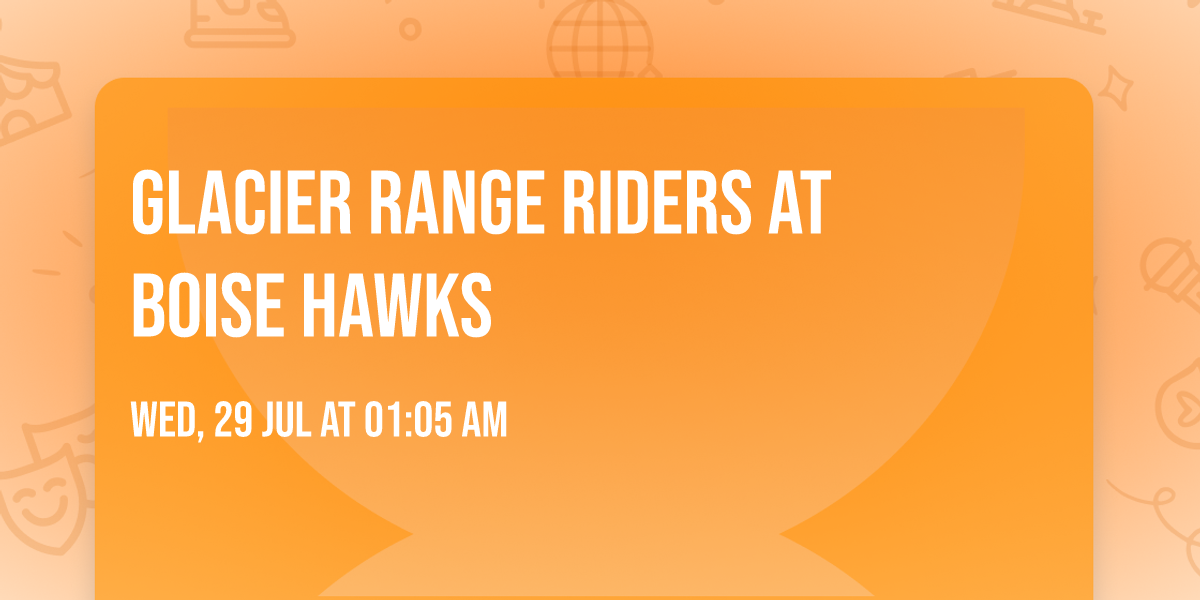Glacier Range Riders at Boise Hawks