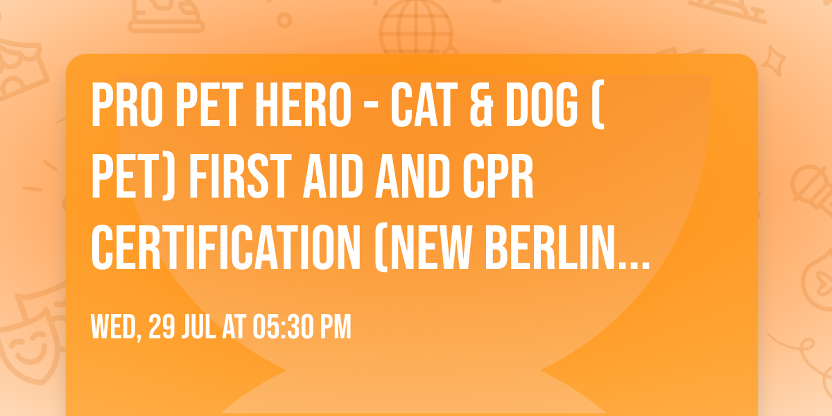 Pro Pet Hero - Cat & Dog (Pet) First Aid and CPR Certification (New Berlin WI)