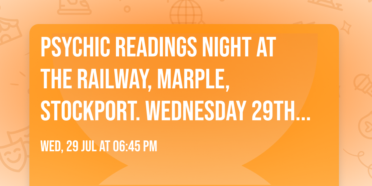 PSYCHIC READINGS NIGHT at The Railway, Marple, Stockport. Wednesday 29th July 2026
