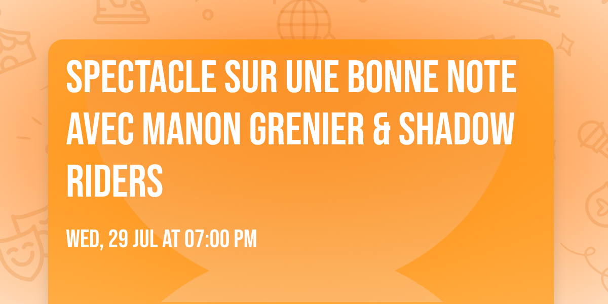 SPECTACLE SUR UNE BONNE NOTE AVEC MANON GRENIER & SHADOW RIDERS 