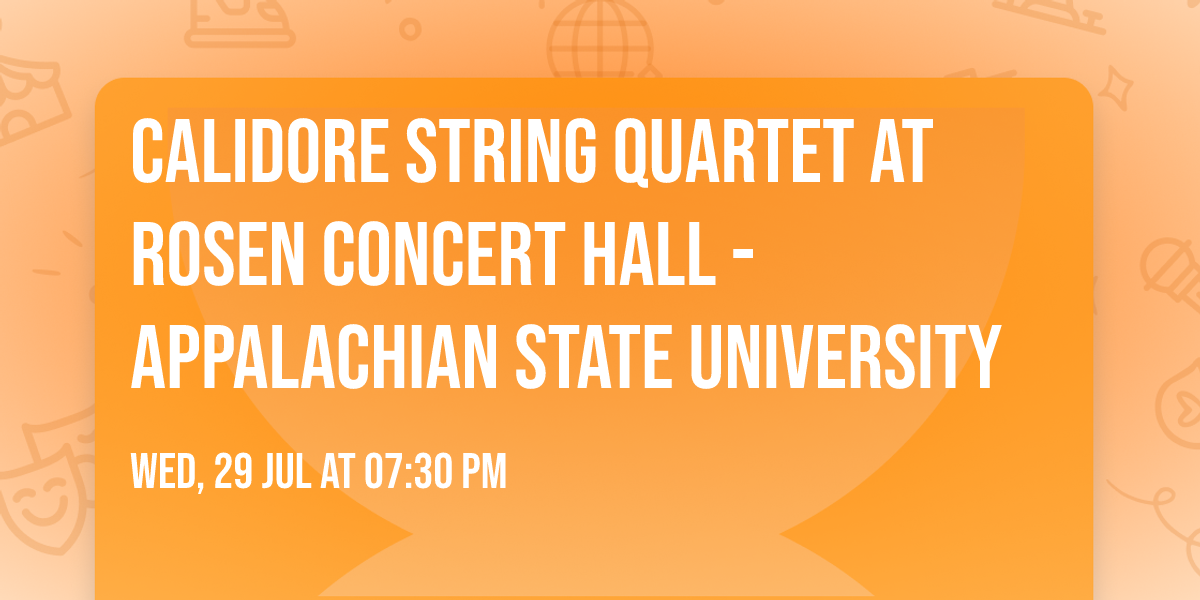 Calidore String Quartet at Rosen Concert Hall - Appalachian State University