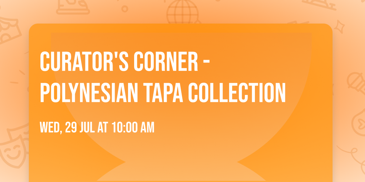 Curator's Corner - Polynesian Tapa Collection 