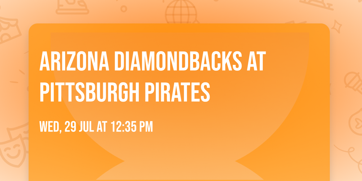 Arizona Diamondbacks at Pittsburgh Pirates