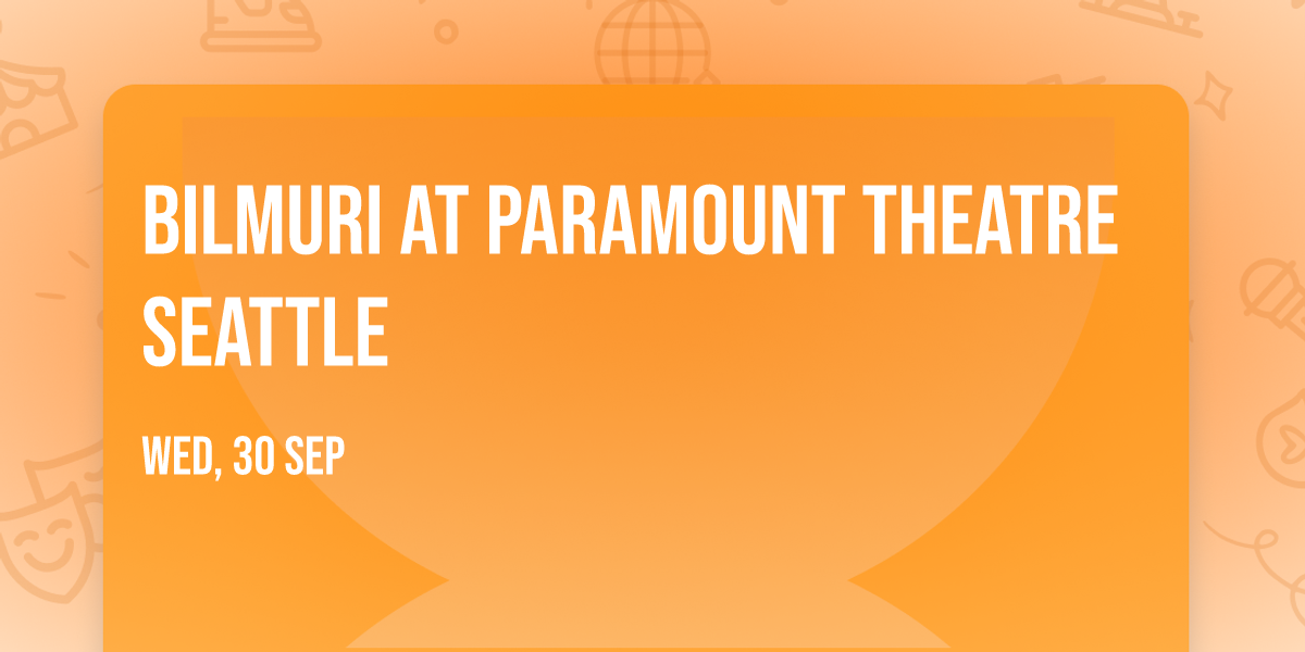 Bilmuri at Paramount Theatre Seattle