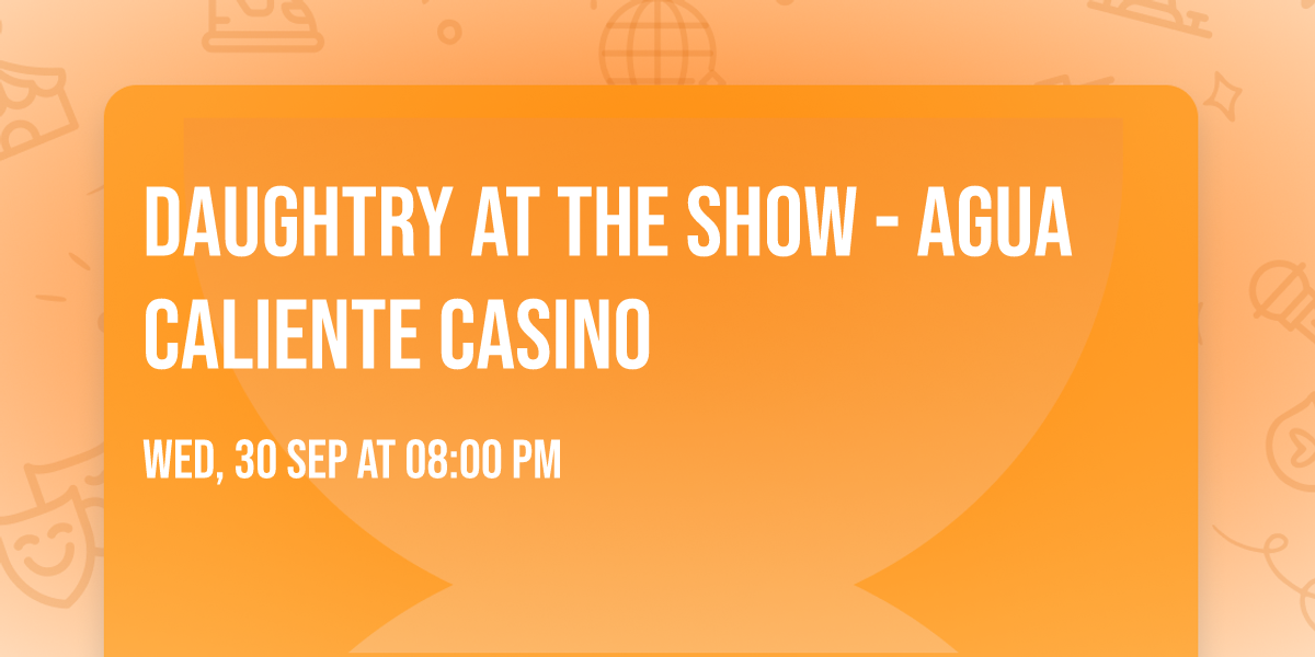 Daughtry at The Show - Agua Caliente Casino