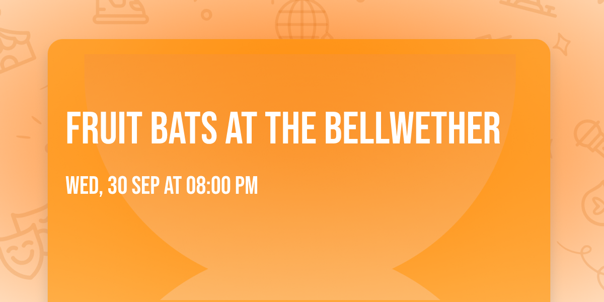 Fruit Bats at The Bellwether