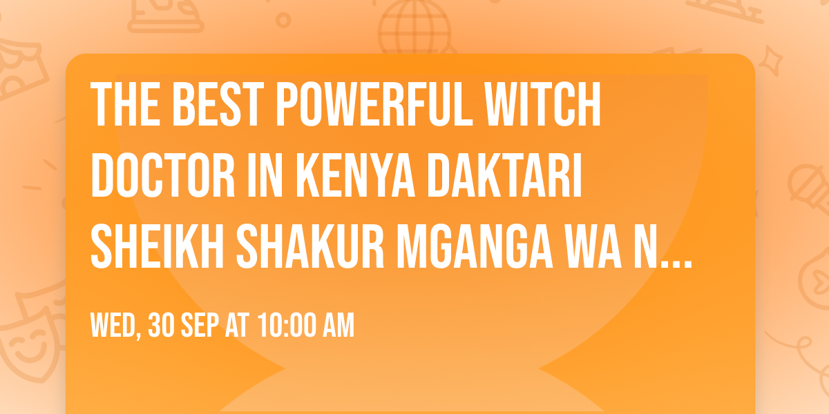 The Best Powerful Witch Doctor in Kenya Daktari Sheikh Shakur Mganga Wa Nguvu 