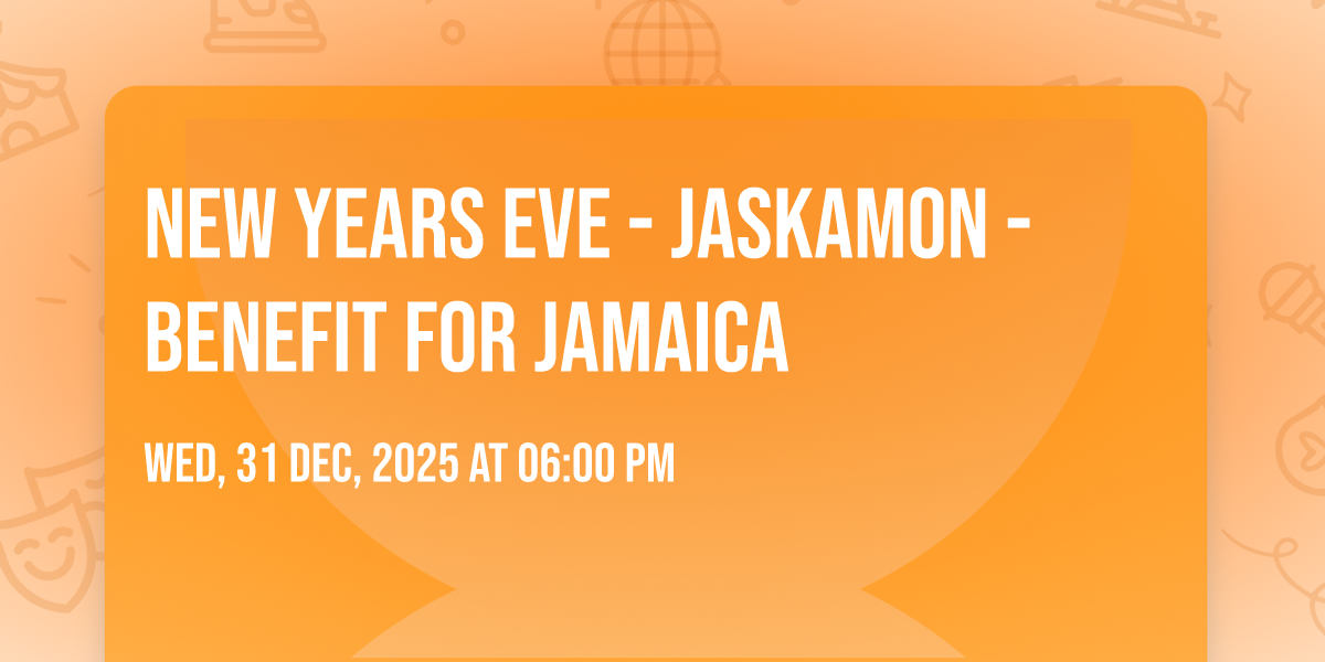 New Years Eve - Jaskamon -  Benefit for Jamaica