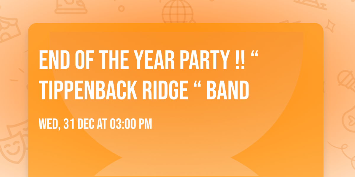 END OF THE YEAR PARTY !!  \u201cTIPPENBACK RIDGE \u201c band 